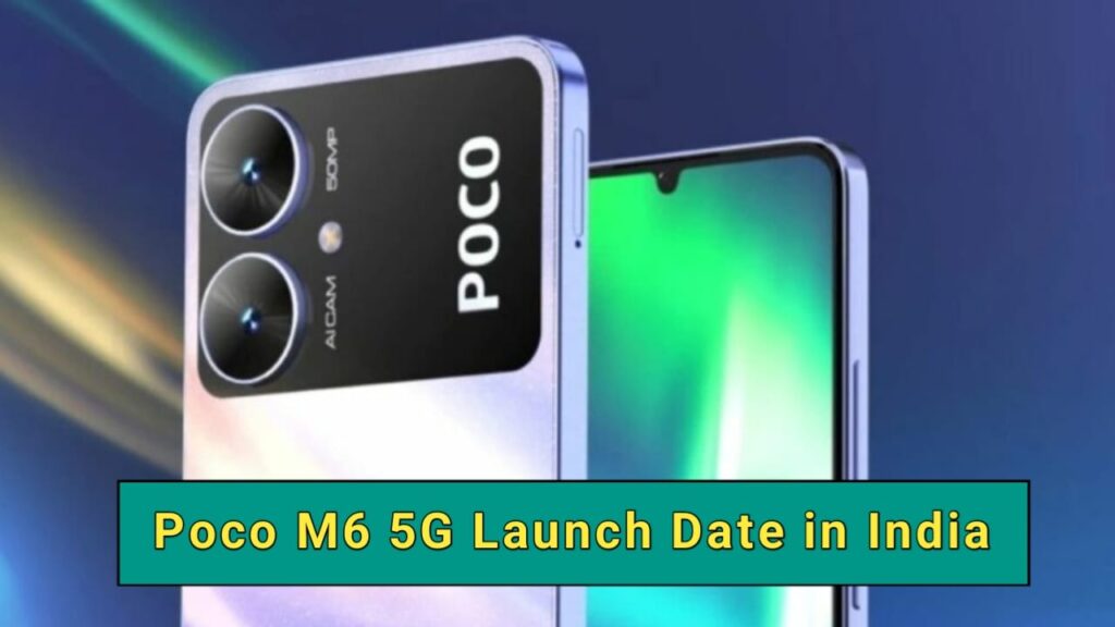 Poco M6 5G Launch Date In India: लांच होने वाला है Poco का 50 MP कैमरे वाला स्मार्टफोन, बस इतनी कीमत पर