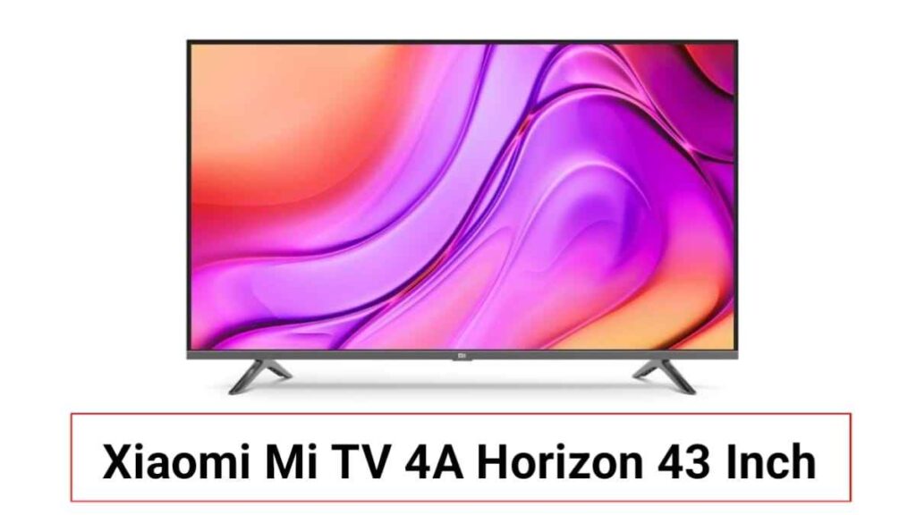 xiaomi Mi TV 4A Horizon 43 inch Features: 43 इंच की इस स्मार्टफोन जैसे फीचर्स वाली टीवी को ले आए घर तो नहीं जाना पड़ेगा टॉकीज, कीमत है बस इतनी