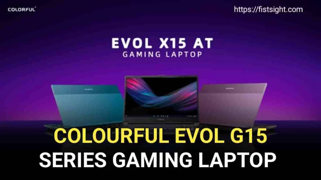 Colourful Evol G15 Series में एक बार गेमिंग करने के बाद भूल जाओगे बाकी ब्रांड, जाने फीचर्स और कीमत