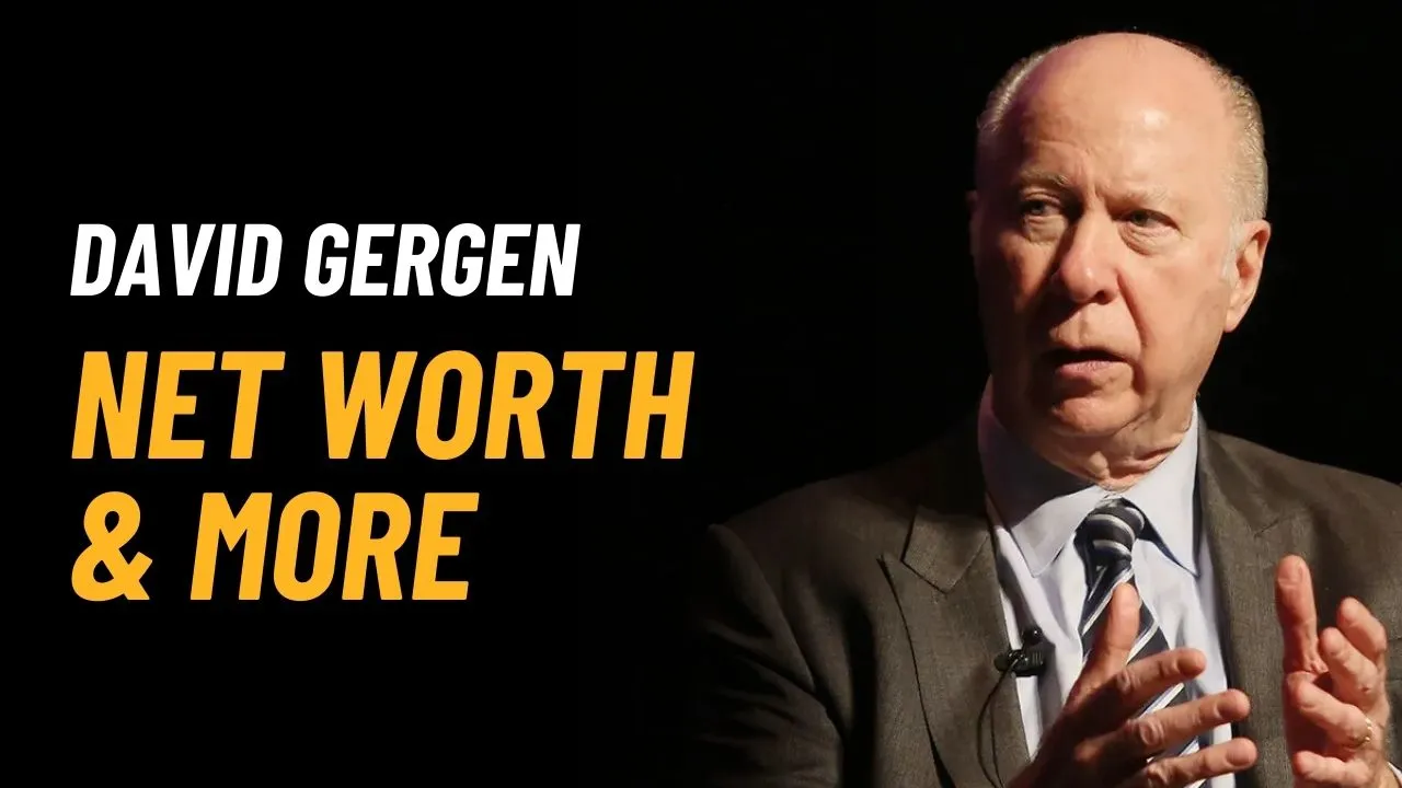 David Gergen Net Worth 2025: Income, Career & Biography