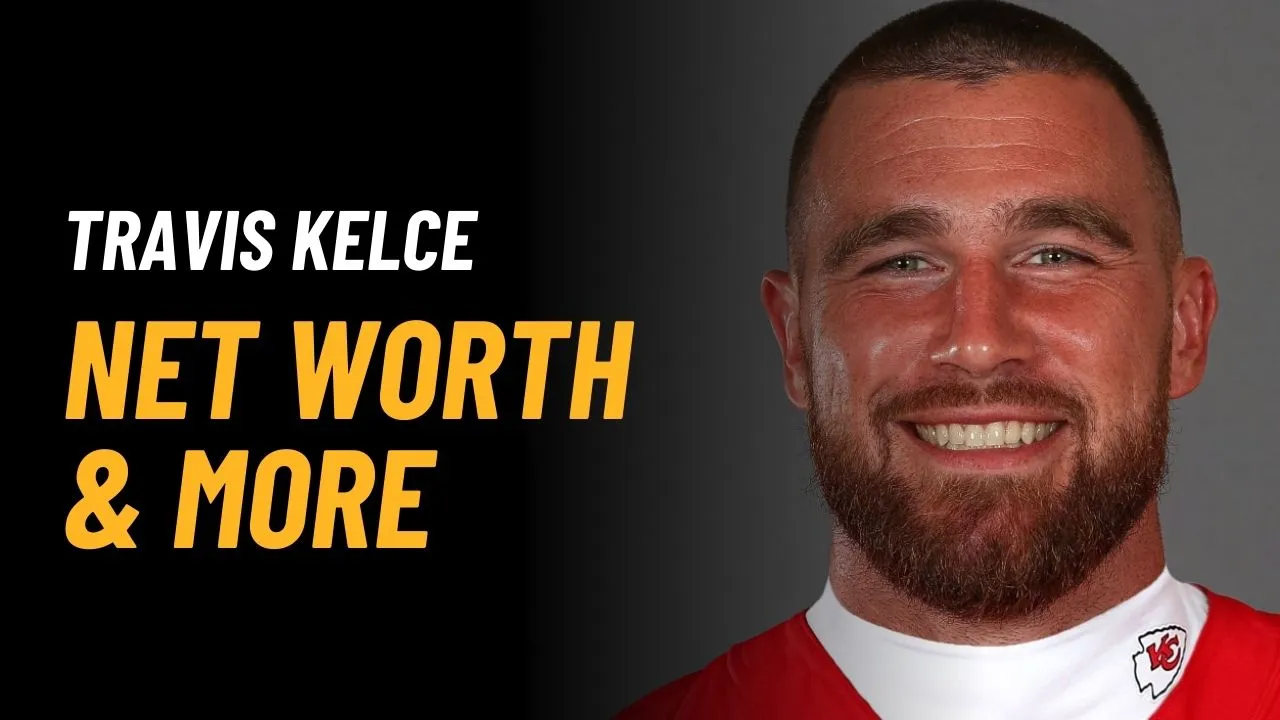 Travis Kelce Net Worth 2025