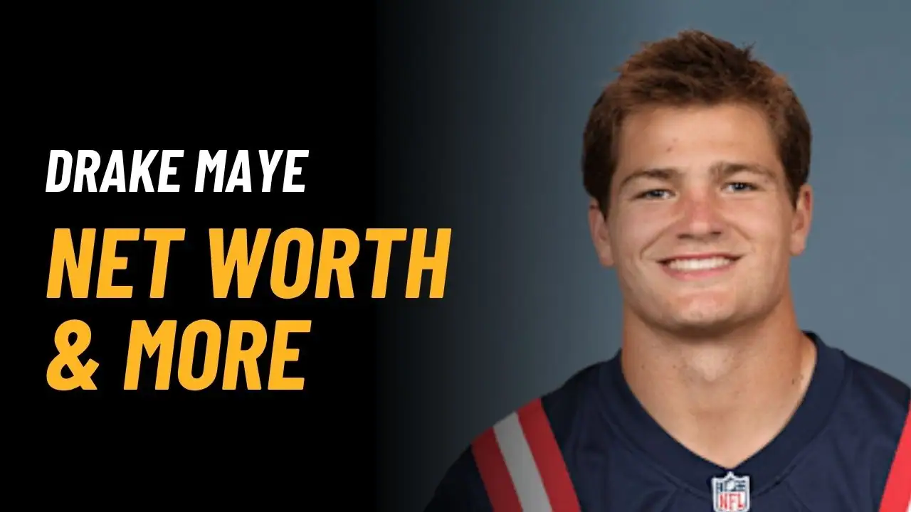 Drake Maye Net Worth 2025: Biography & Income Sources