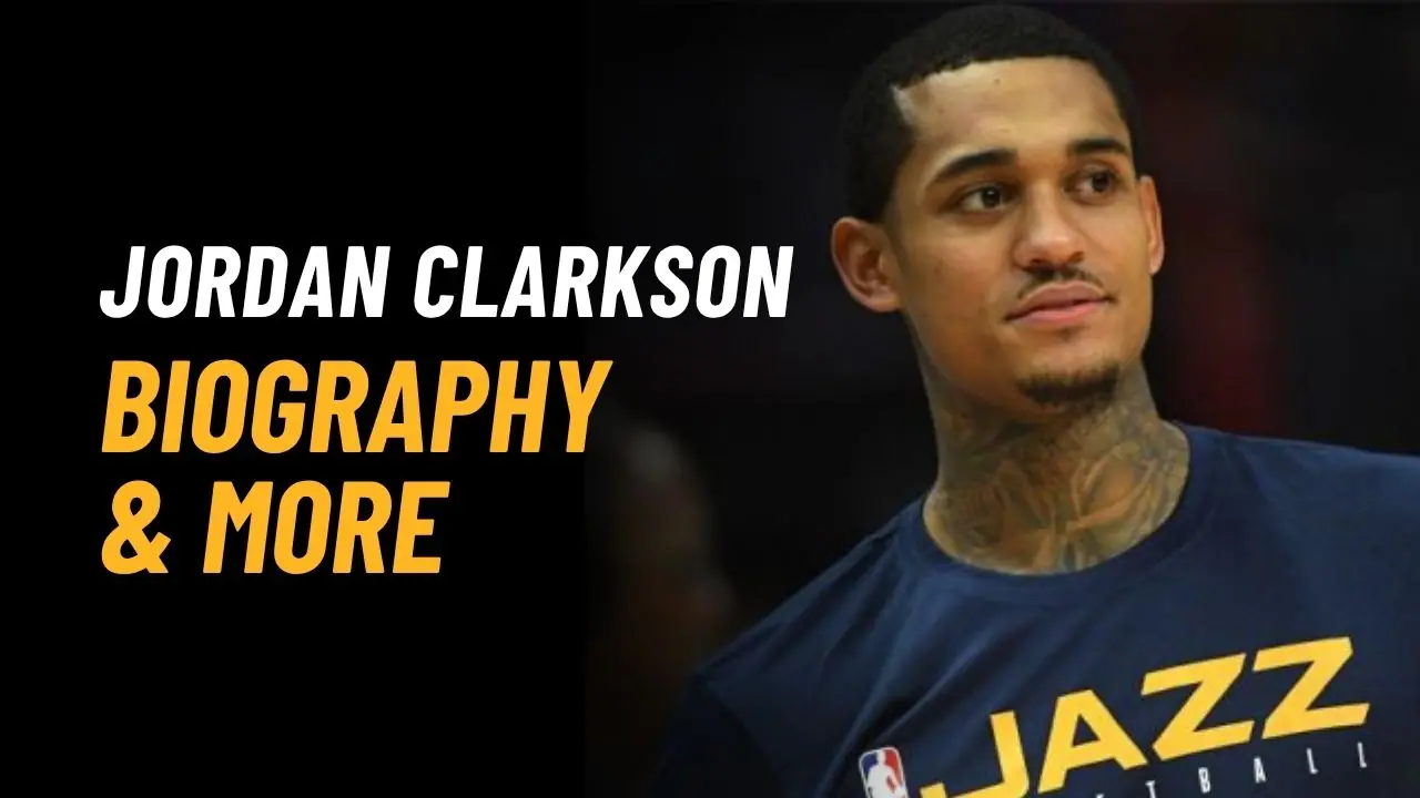 Jordan Clarkson Bio, Age, Height, Affairs, Stats, Net Worth And More