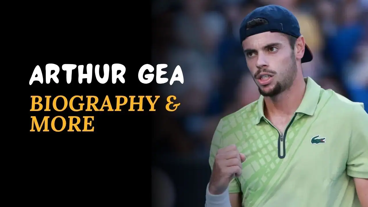 Arthur Gea Age, Height, Affairs, Ranking, Net Worth, And More